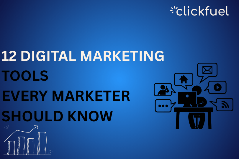 12 DIGITAL MARKETING TOOLS EVERY MARKETER MUST KNOW