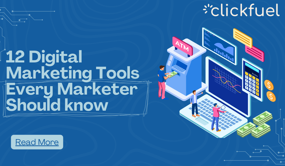 12 Digital Marketing tools Every Marketer Must Know